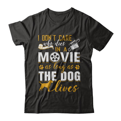 I Don't Care Who Dies In A Movie As Long As The Dog Lives-T-Shirt & Hoodie-Premium T-Shirt-Black