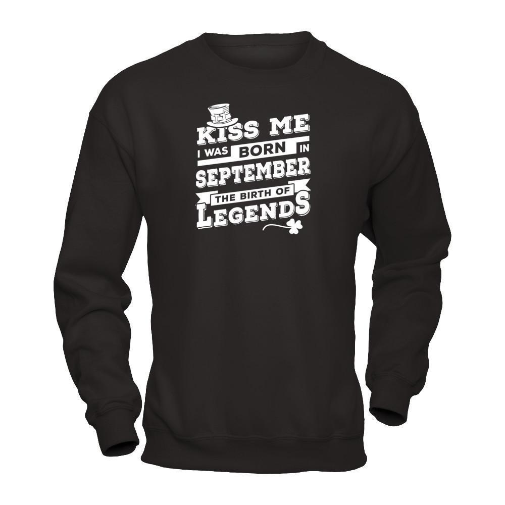 Kiss Me I Was Born In September The Birth Of Legends-T-Shirt & Hoodie-Crewneck Sweatshirt-Black