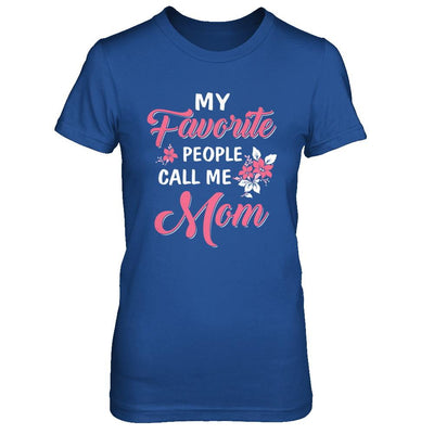 My Favorite People Call Me Mom Mothers Day Gift-T-Shirt & Hoodie-Women's T-Shirt-Royal
