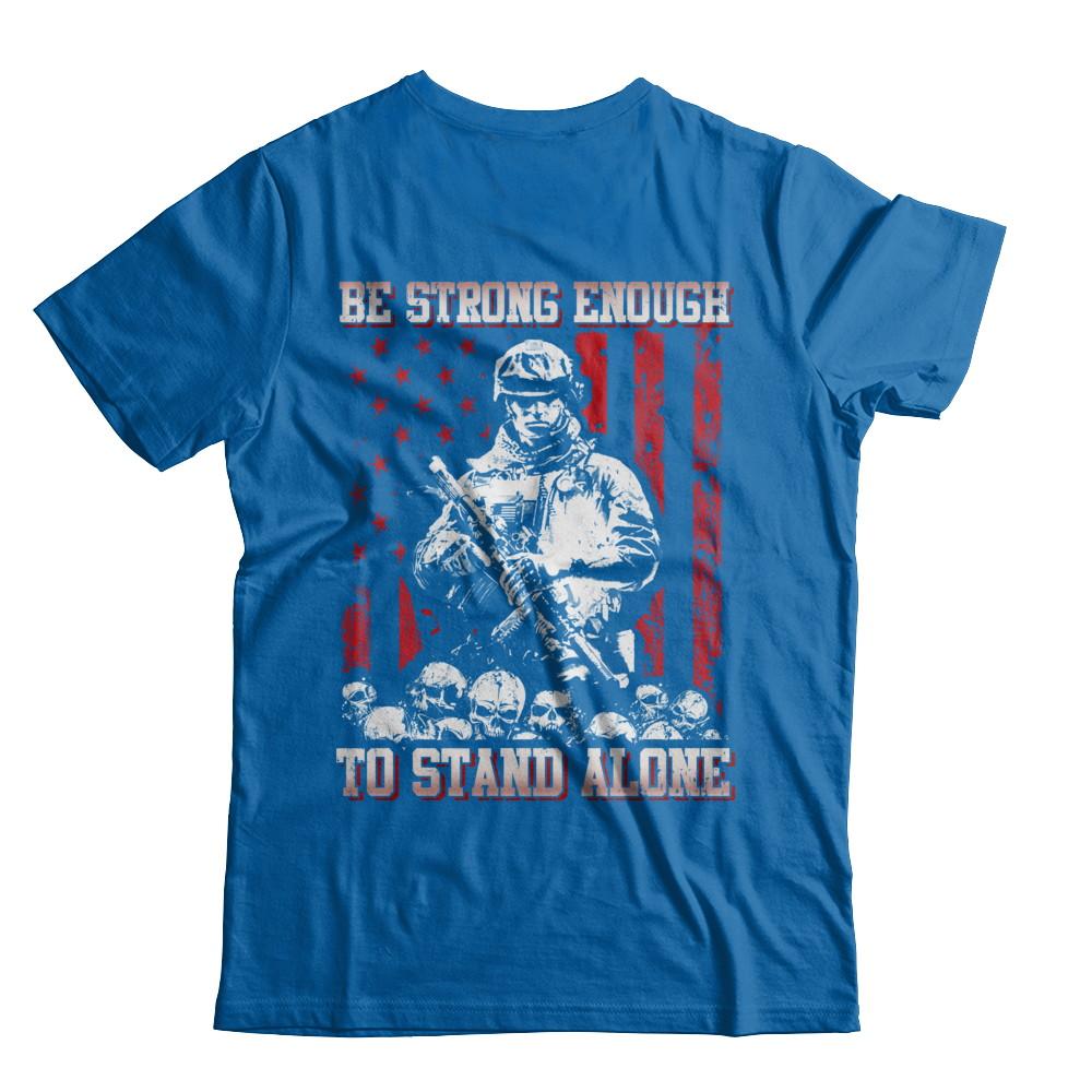 Veteran Army Be Strong Enough To Stand Alone-T-Shirt & Hoodie-Classic T-Shirt-Royal