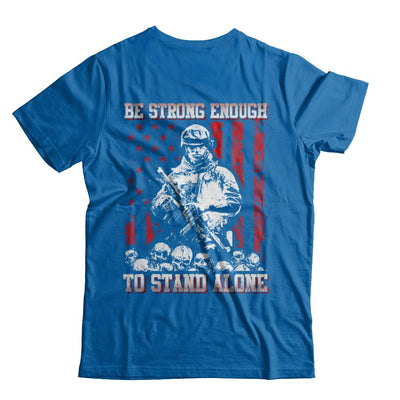 Veteran Army Be Strong Enough To Stand Alone-T-Shirt & Hoodie-Classic T-Shirt-Royal
