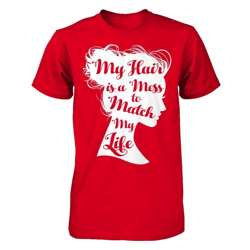 My Hair Is A Mess To Match My Life-T-Shirt & Hoodie-Premium T-Shirt-Red
