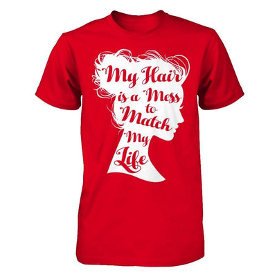 My Hair Is A Mess To Match My Life-T-Shirt & Hoodie-Premium T-Shirt-Red