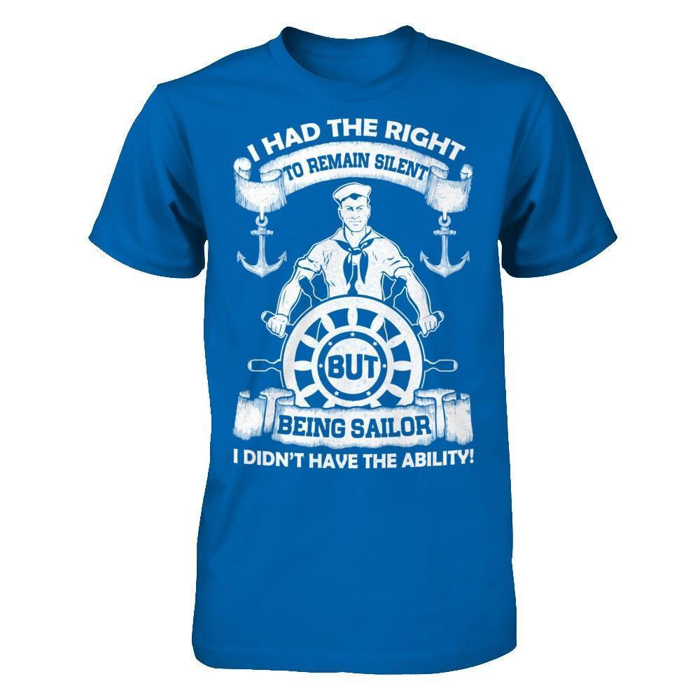 Being Sailor I Didn't Have The Ability-T-Shirt & Hoodie-Classic T-Shirt-Royal