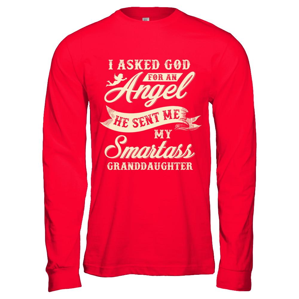 I Asked God For An Angel He Sent Me My Smartass Granddaughter-T-Shirt & Hoodie-Long Sleeve T-Shirt-Red