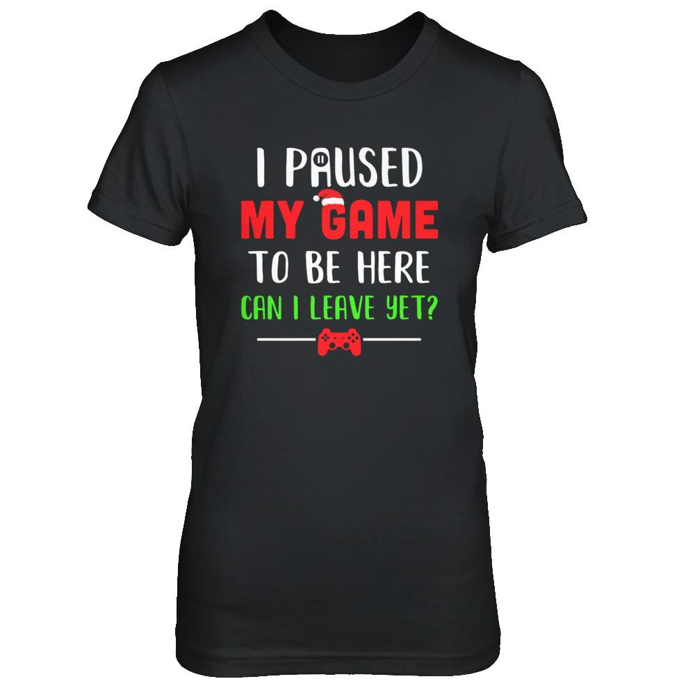 Christmas I Paused My Game To Be Here Can I Leave Yet Gamer-T-Shirt & Sweatshirt-Women's T-Shirt-Black