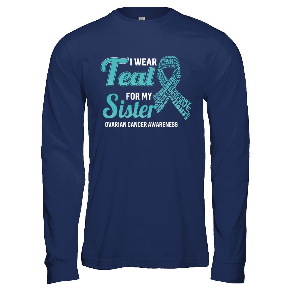 I Wear Teal For My Sister Ovarian Cancer Awareness-T-Shirt & Hoodie-Long Sleeve T-Shirt-Navy