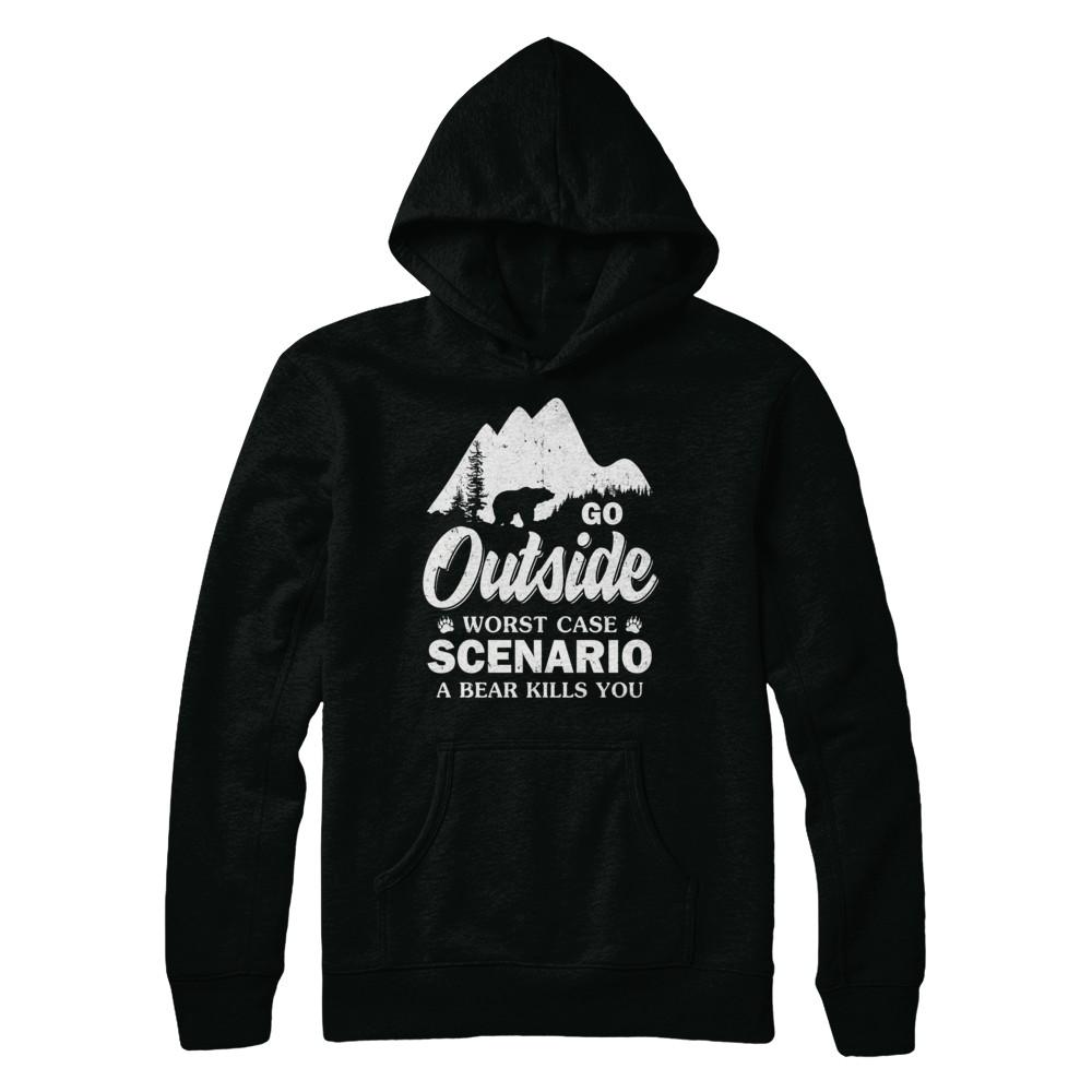 Go Outside Worst Case Scenario A Bear Kills You Hiking Camping-T-Shirt & Hoodie-Pullover Hoodie-Black