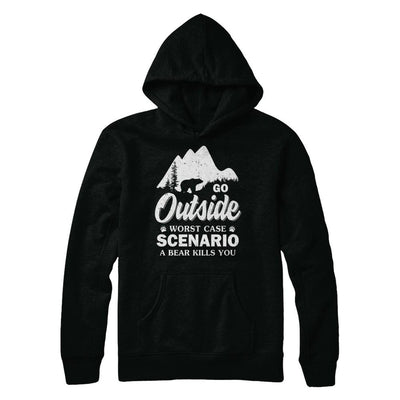 Go Outside Worst Case Scenario A Bear Kills You Hiking Camping-T-Shirt & Hoodie-Pullover Hoodie-Black