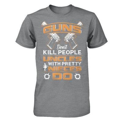 Guns Don't Kill People Uncles With Pretty Nieces Do-T-Shirt & Hoodie-Classic T-Shirt-Sport Grey