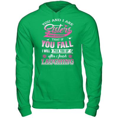 You And I Are Sisters Always Remember That If You Fall-T-Shirt & Hoodie-Pullover Hoodie-Irish Green