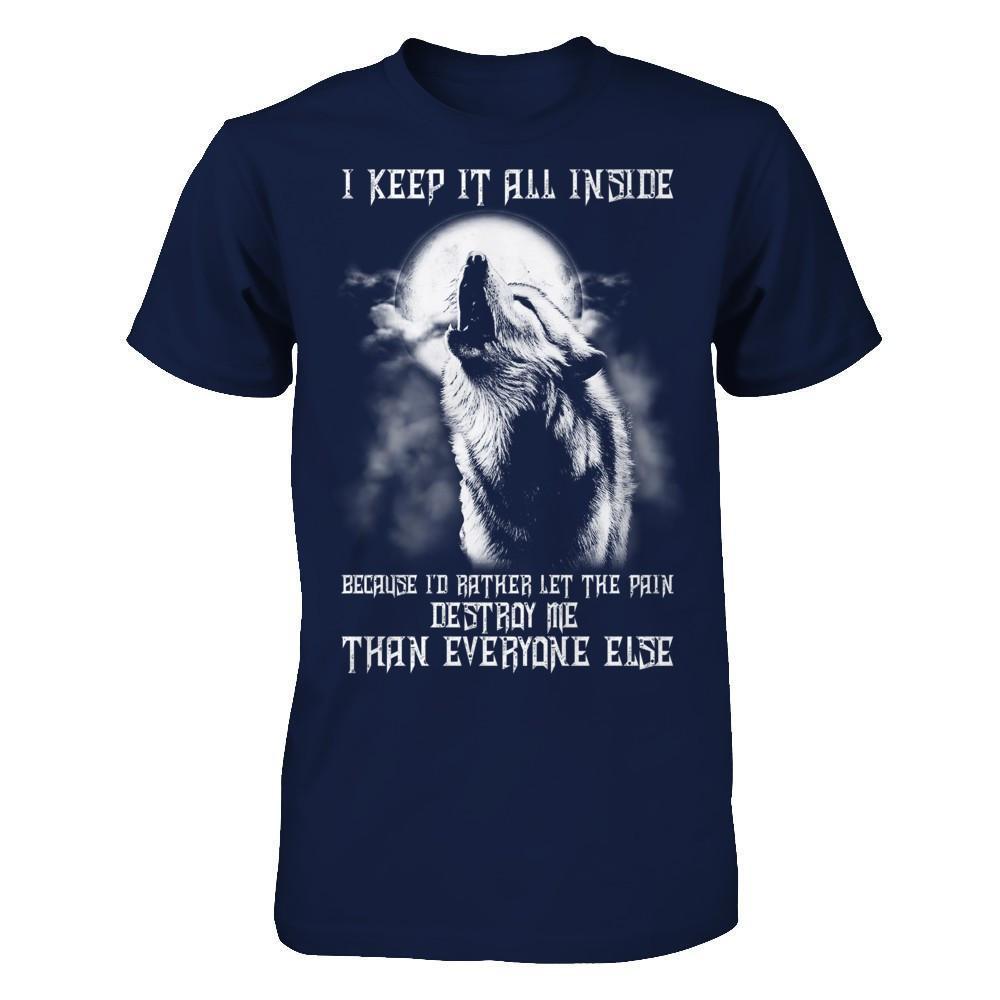 The Wolves I Keep It All Inside Because I'd Rather Let The Pain Destroy Me-T-Shirt & Hoodie-Classic T-Shirt-Navy