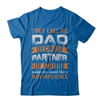 Call Dad Because Partner In Crime Make Bad Influence-T-Shirt & Hoodie-Classic T-Shirt-Royal