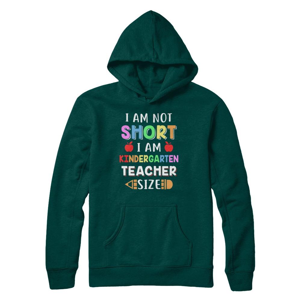 I Am Not Short I Am Kindergarten Teacher Size-T-Shirt & Hoodie-Pullover Hoodie-Deep Forest