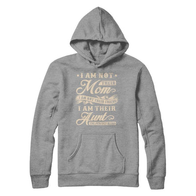 I Am Not Their Mom I Am Their Aunt The Perfect Blend-T-Shirt & Hoodie-Pullover Hoodie-Sport Grey
