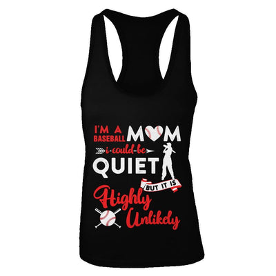 I'm A Baseball Mom I Could Be Quiet It Is Highly Unilkely-T-Shirt & Tank Top-Women's Ideal Racerback Tank-Black