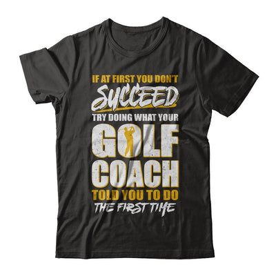 If At First You Don't Succeed Funny Golf Coach-T-Shirt & Hoodie-Premium T-Shirt-Black