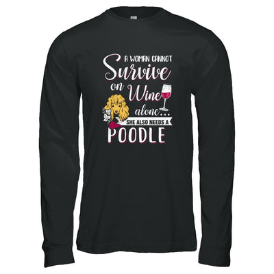 A Woman Can't Survive On Wine Alone Poodle Dog-T-Shirt & Tank Top-Long Sleeve T-Shirt-Black