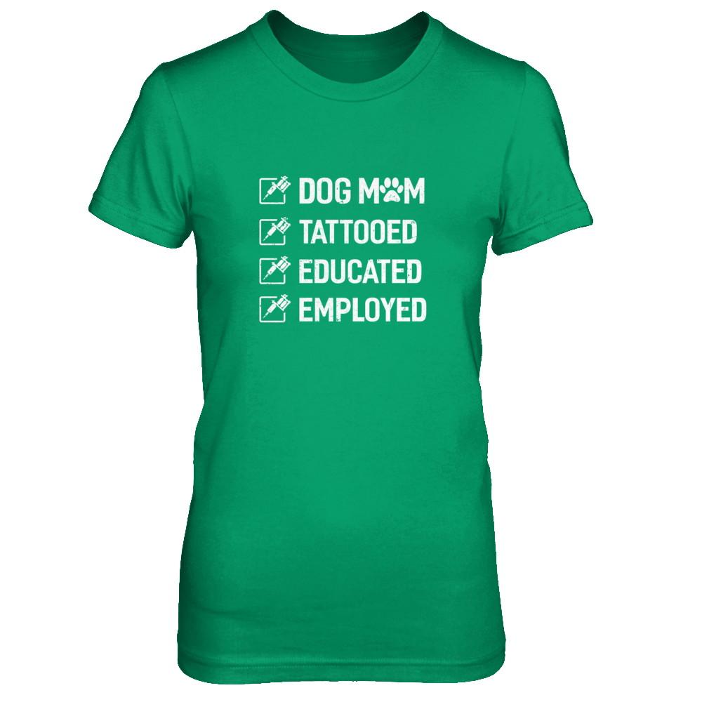 Dog Mom Tattooed Educated Employed-T-Shirt & Tank Top-Women's T-Shirt-Irish Green