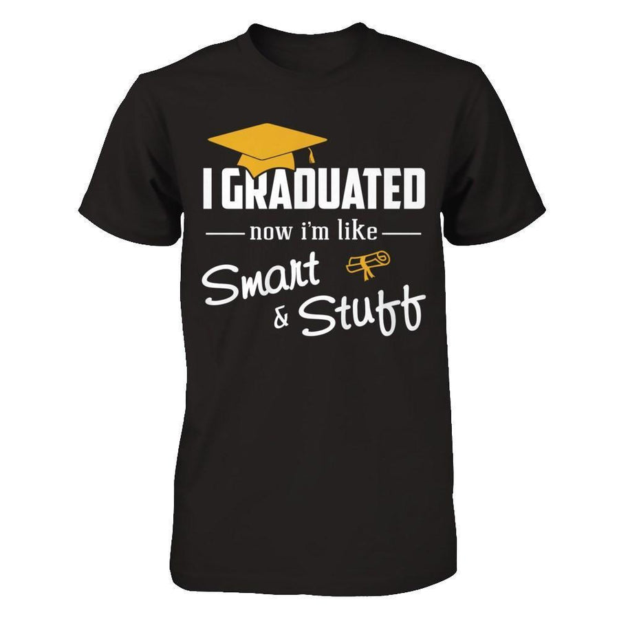 I Graduated Now I'm Like Smart And Stuff-T-Shirt & Hoodie-Premium T-Shirt-Black