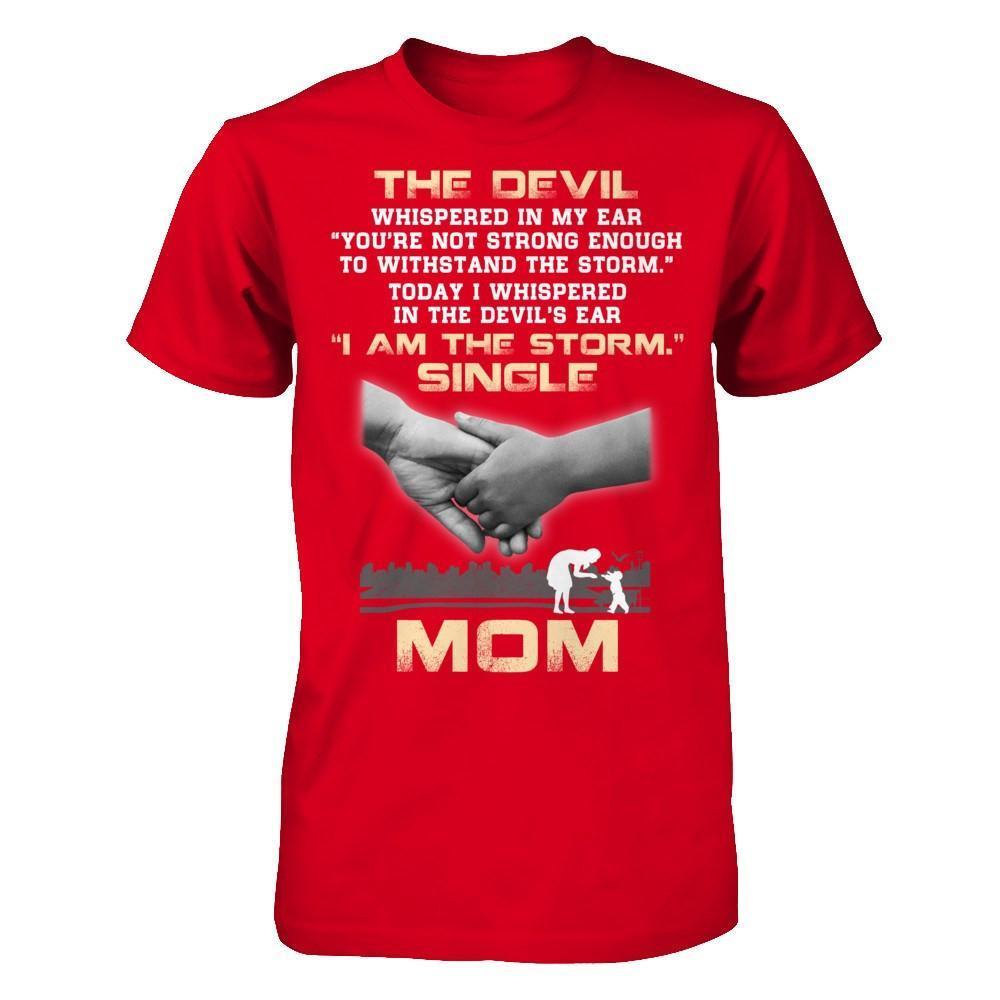 I Whispered In The Devil's Ear I Am The Storm Single Mom-T-Shirt & Hoodie-Premium T-Shirt-Red