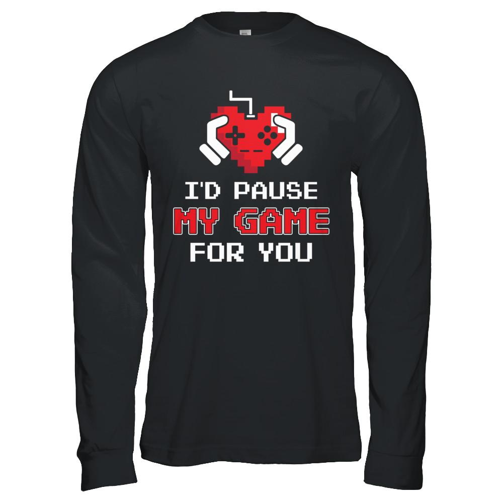 I'd Pause My Game For You Valentines Day Gift-T-Shirt & Hoodie-Long Sleeve T-Shirt-Black