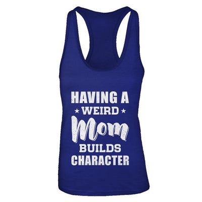 Having A Weird Mom Builds Character-T-Shirt & Tank Top-Women's Ideal Racerback Tank-Royal