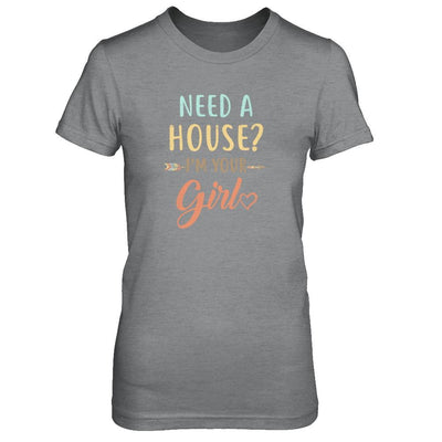 Funny Girlfriend Need A House Im Your Girl-T-Shirt & Tank Top-Women's T-Shirt-Sport Grey