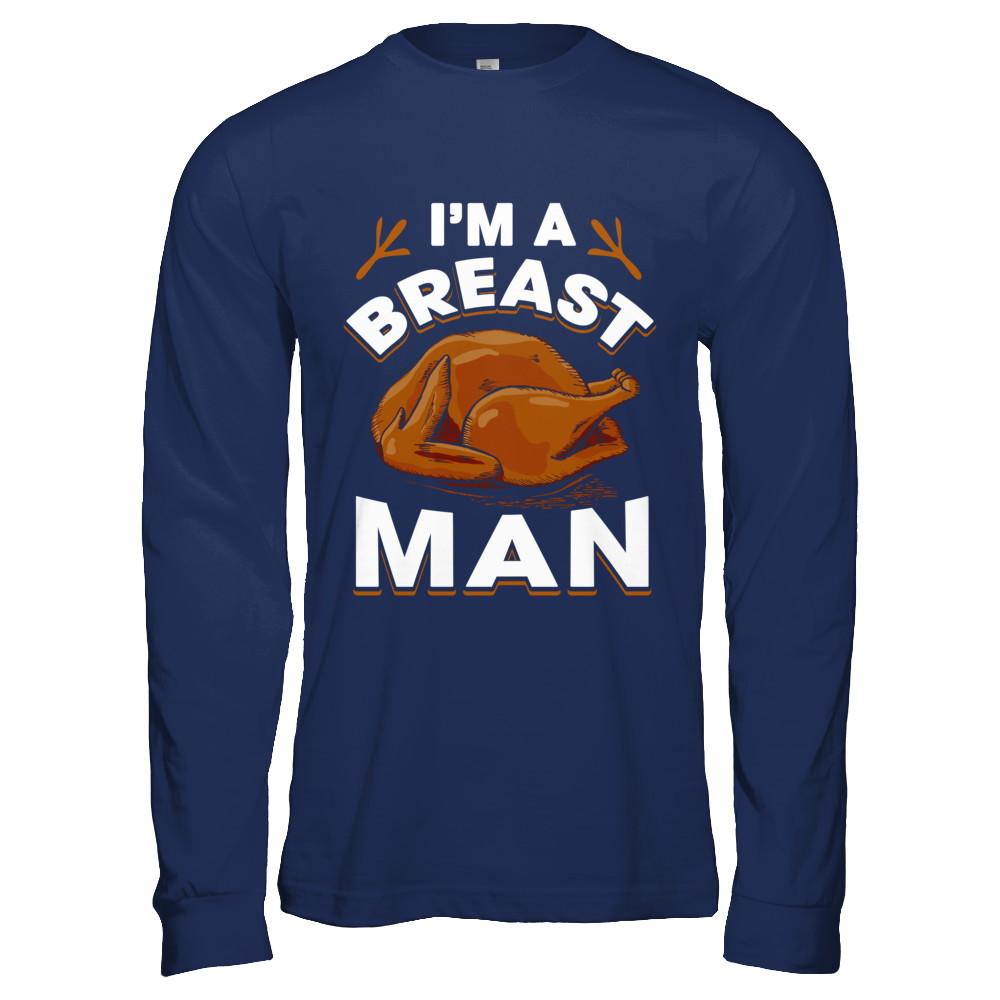 I'm A Breast Man Funny Thanksgiving Turkey-T-Shirt & Hoodie-Long Sleeve T-Shirt-Navy