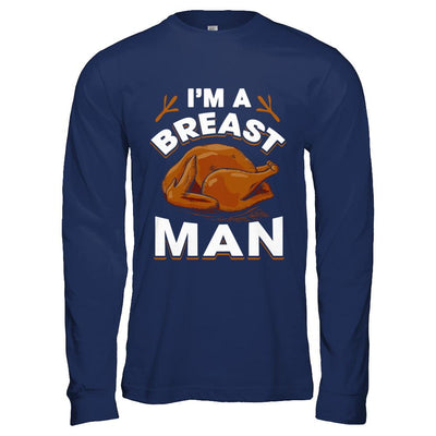 I'm A Breast Man Funny Thanksgiving Turkey-T-Shirt & Hoodie-Long Sleeve T-Shirt-Navy