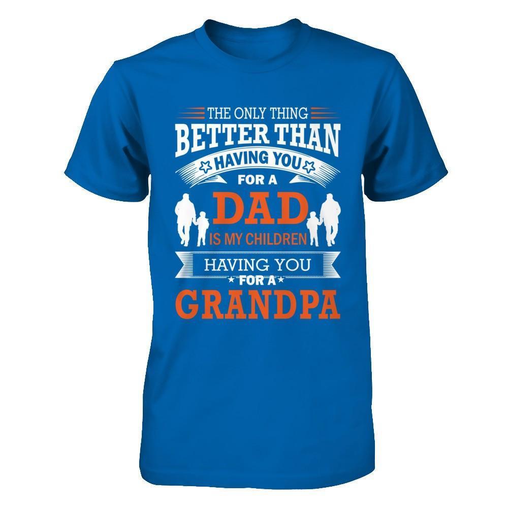 The Only Thing Better Than Having You For A Dad-T-Shirt & Hoodie-Classic T-Shirt-Royal