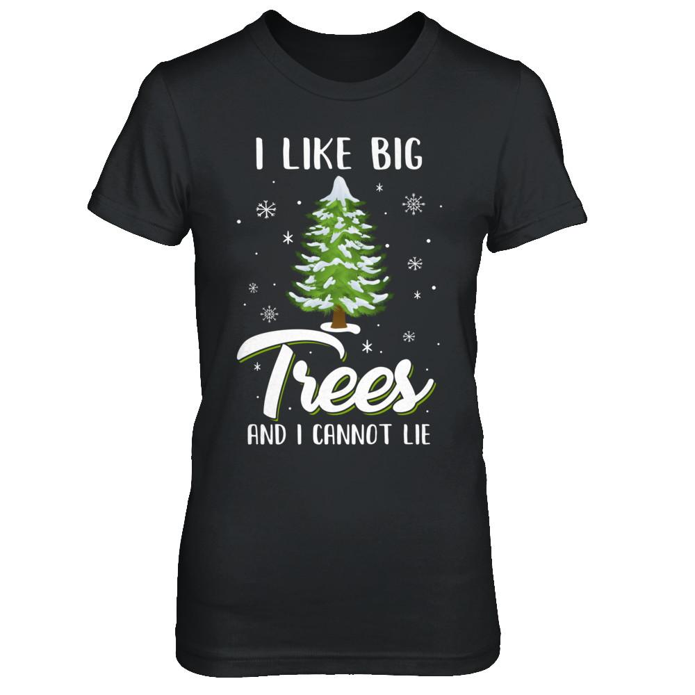 I Like Big Trees And I Cannot Lie Christmas Gift-T-Shirt & Sweatshirt-Women's T-Shirt-Black