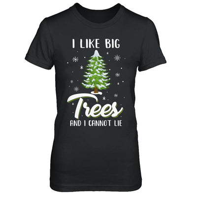I Like Big Trees And I Cannot Lie Christmas Gift-T-Shirt & Sweatshirt-Women's T-Shirt-Black
