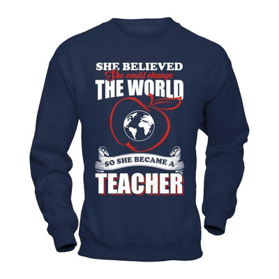 She Believed She Could Change The World She Became A Teacher-T-Shirt & Hoodie-Crewneck Sweatshirt-Navy