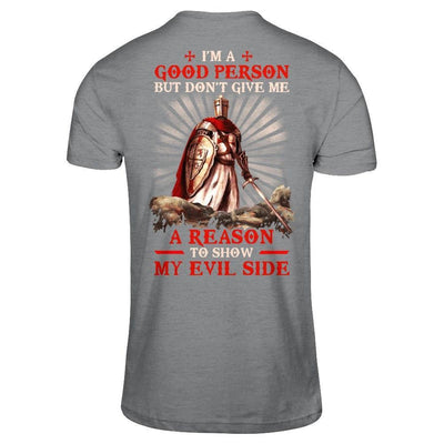Knight Templar I'm A Good Person But Don't Give Me A Reason My Evil Side-T-Shirt & Hoodie-Classic T-Shirt-Sport Grey