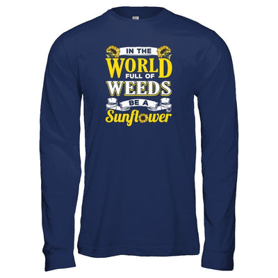 In The World Full Of Weeds Be A Sunflower-T-Shirt & Tank Top-Long Sleeve T-Shirt-Navy