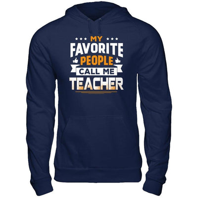 My Favorite People Call Me Teacher-T-Shirt & Hoodie-Pullover Hoodie-Navy