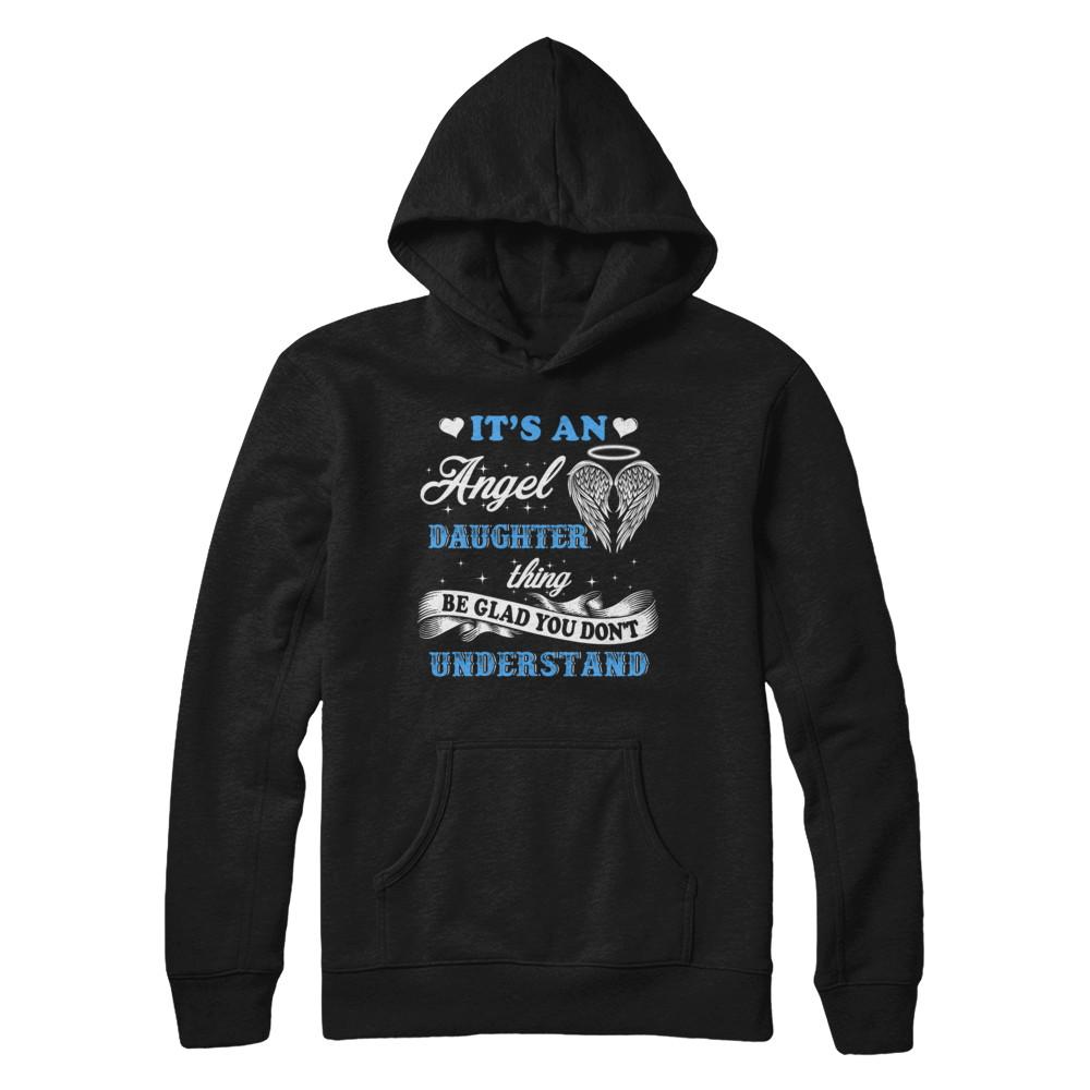 It's An Angel Daughter Thing Be Glad You Don't Understand-T-Shirt & Hoodie-Pullover Hoodie-Black