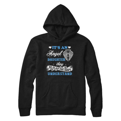 It's An Angel Daughter Thing Be Glad You Don't Understand-T-Shirt & Hoodie-Pullover Hoodie-Black