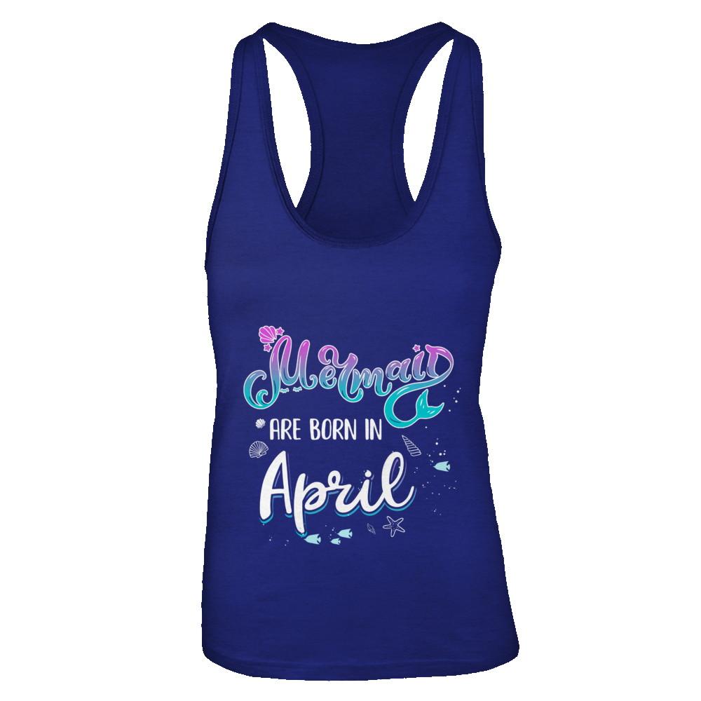 Mermaids Are Born In April Birthday Girl Gift-T-Shirt & Tank Top-Women's Ideal Racerback Tank-Royal
