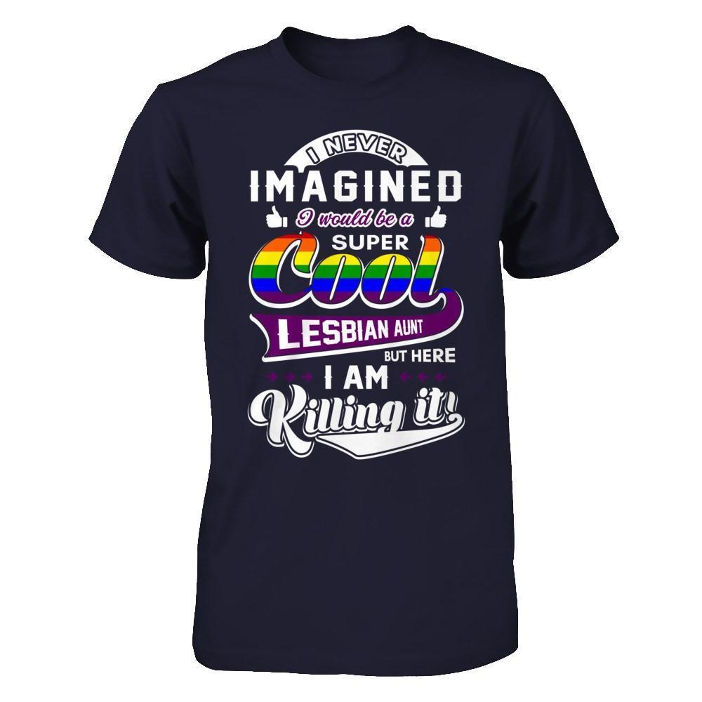 I Never Imagined I Would Be A Super Cool Lesbian Aunt-T-Shirt & Hoodie-Premium T-Shirt-Midnight Navy