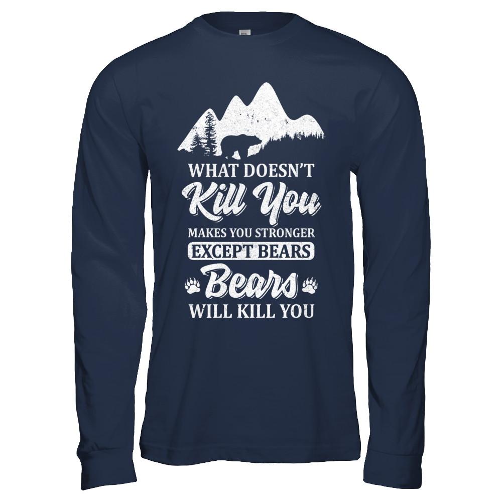 What Doesn't Kill You Makes You Stronger Except Bears-T-Shirt & Hoodie-Long Sleeve T-Shirt-Navy