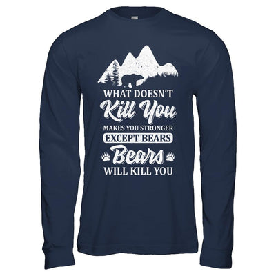 What Doesn't Kill You Makes You Stronger Except Bears-T-Shirt & Hoodie-Long Sleeve T-Shirt-Navy