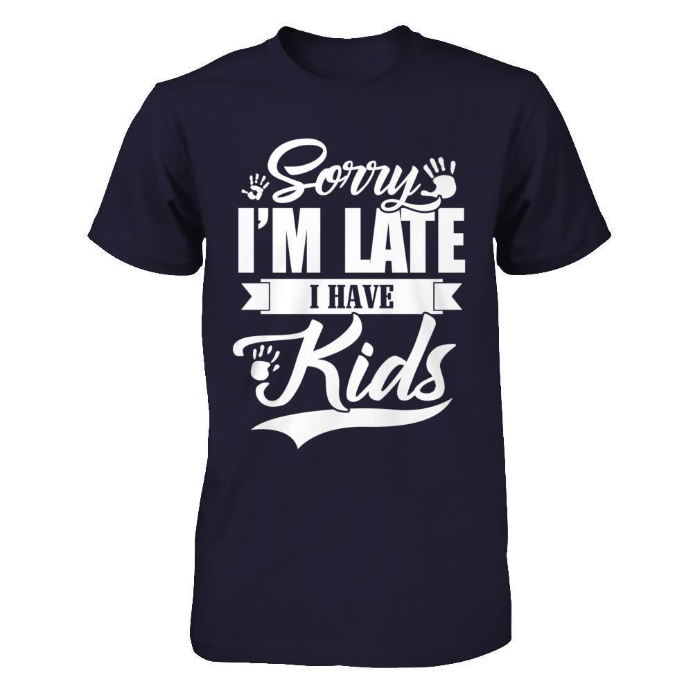 Sorry I'm Late I Have Kids-T-Shirt & Hoodie-Premium T-Shirt-Midnight Navy