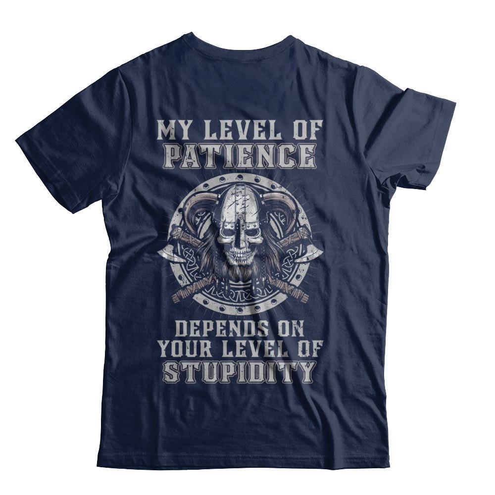 Viking Men My Level Of Patience Depends On Your Level Of Stupidity-T-Shirt & Hoodie-Classic T-Shirt-Navy