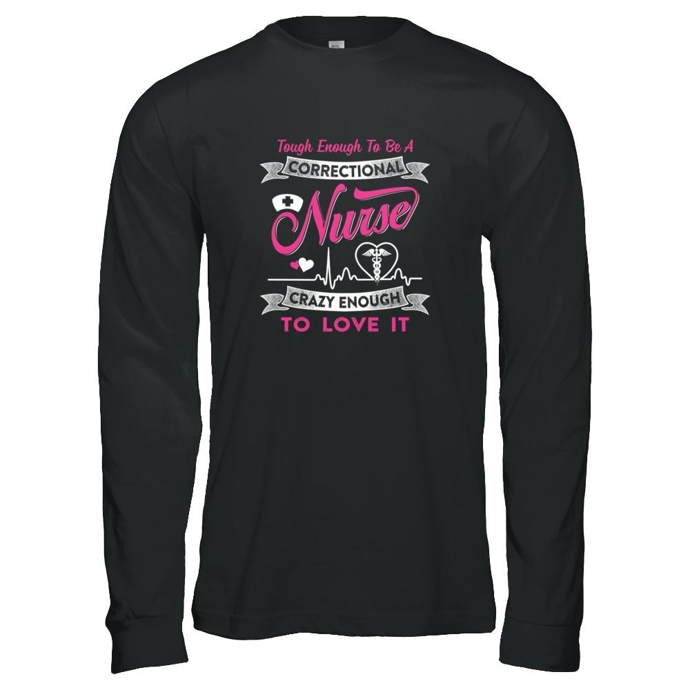 Correctional Nurse Crazy Enough To Love It-T-Shirt & Tank Top-Long Sleeve T-Shirt-Black