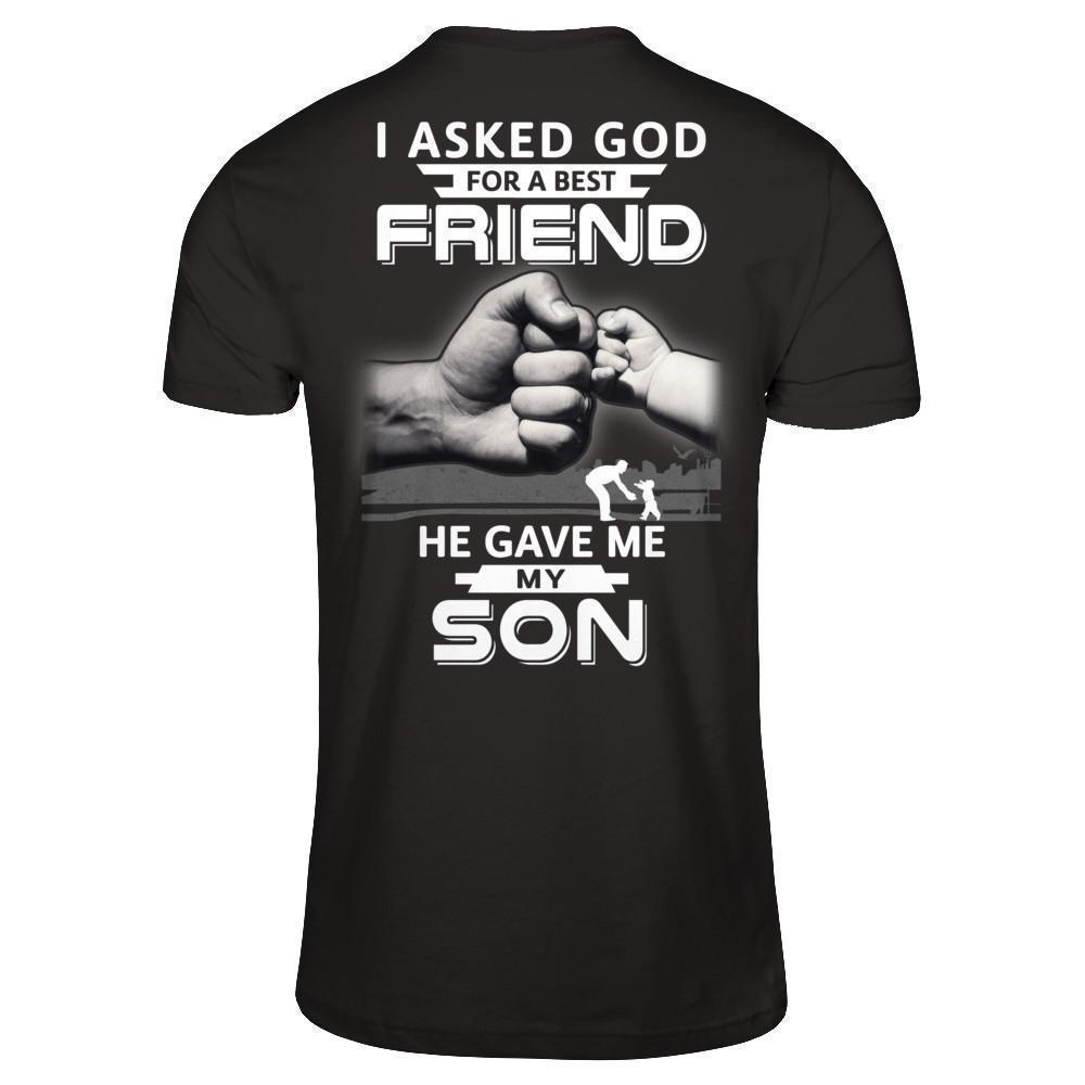 I Asked God For A Best Friend He Gave Me My Son-T-Shirt & Hoodie-Classic T-Shirt-Black