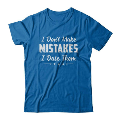Funny Sayings I Don't Make Mistakes I Date Them-T-Shirt & Hoodie-Classic T-Shirt-Royal