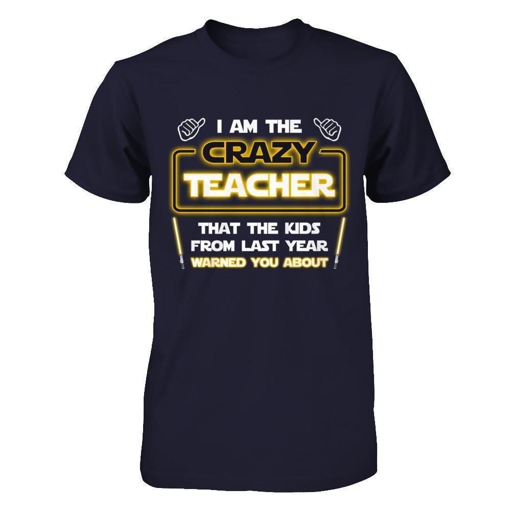 I Am The Crazy Teacher That The Kids From Last Year Warned You About-T-Shirt & Hoodie-Premium T-Shirt-Midnight Navy