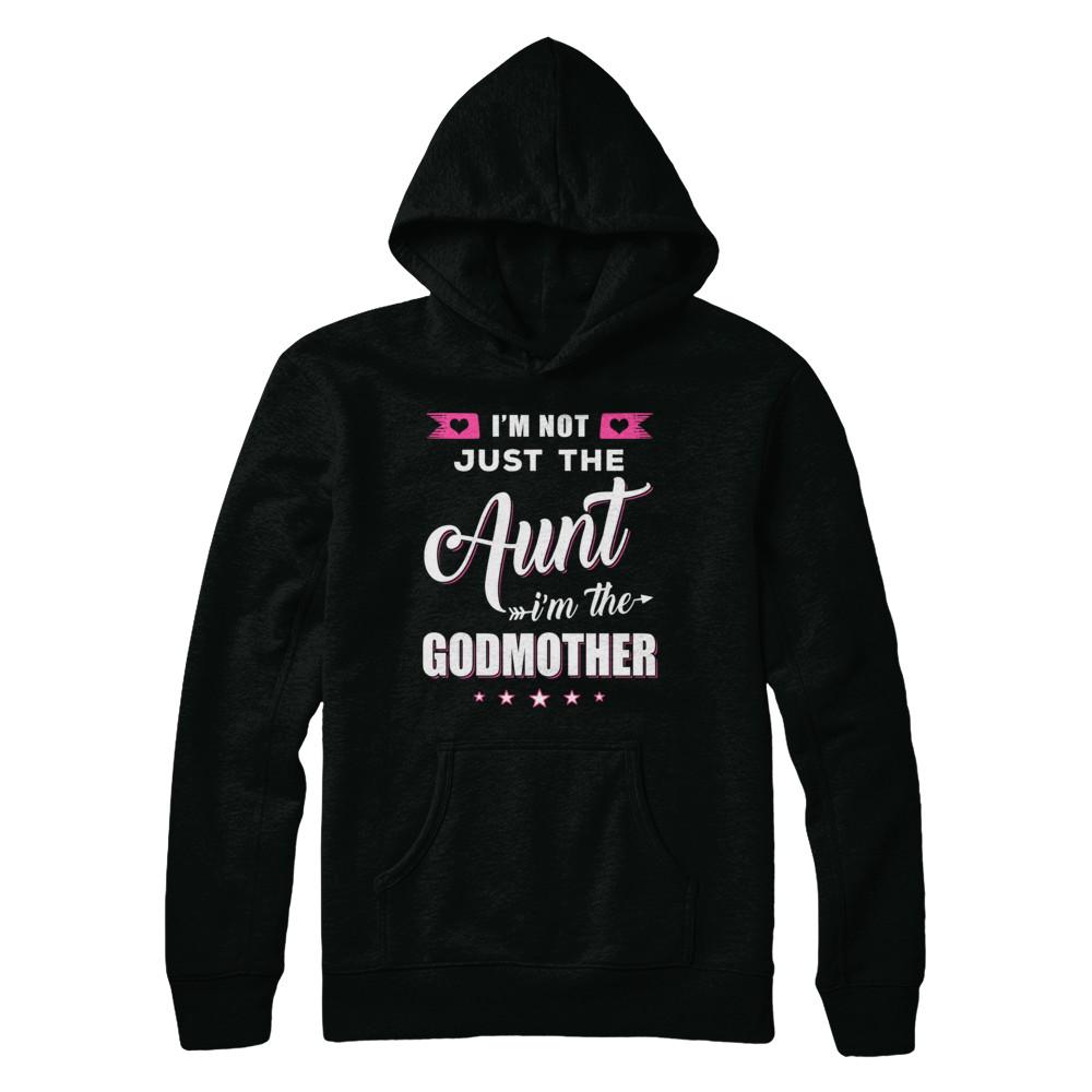 I'm Not Just The Aunt I'm The God-Mother Mothers Day-T-Shirt & Hoodie-Pullover Hoodie-Black